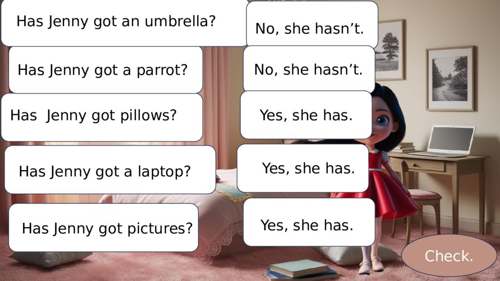 Hello! I am Jenny. I am eight.
Let’s learn have got / has got.
What’s your name Hello! I am Jenny. I am eight. Let’s learn have got / has got. What’s your name