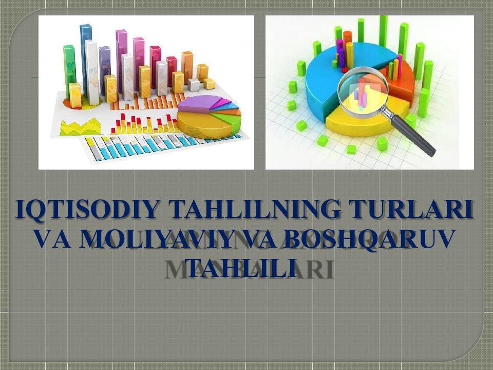 IQTISODIY TAHLILNING TURLARI V A MOLIYAVIY VA BOSHQARUV TAHLILI