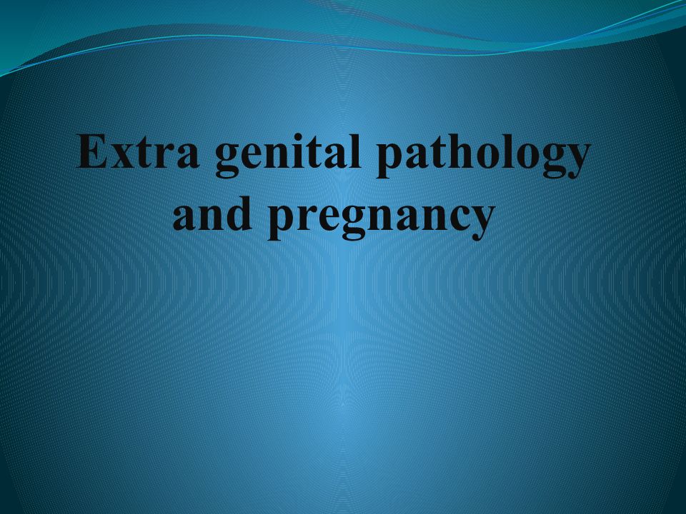 Extra genital pathology and pregnancy