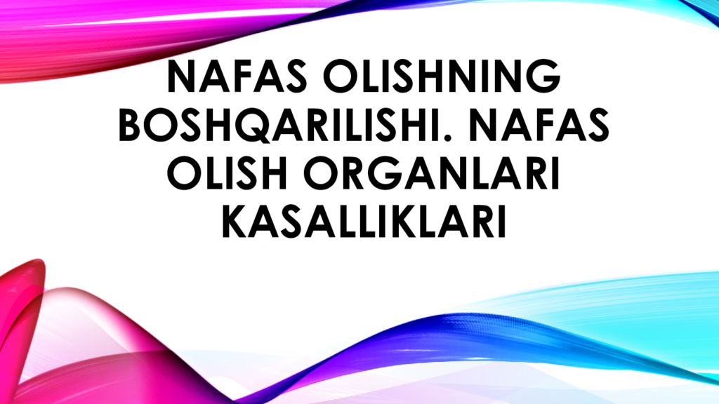 nafas olishning boshqarilishi. Nafas olish organlari kasalliklari nafas olishning boshqarilishi. Nafas olish organlari kasalliklari