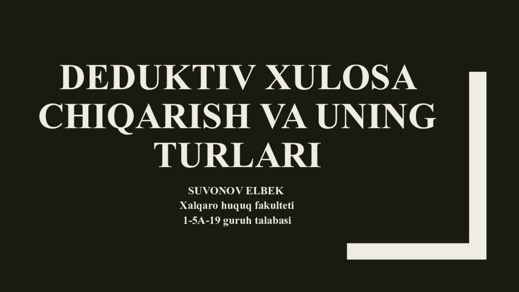Deduktiv xulosa chiqarish va uning turlari Deduktiv xulosa chiqarish va uning turlari