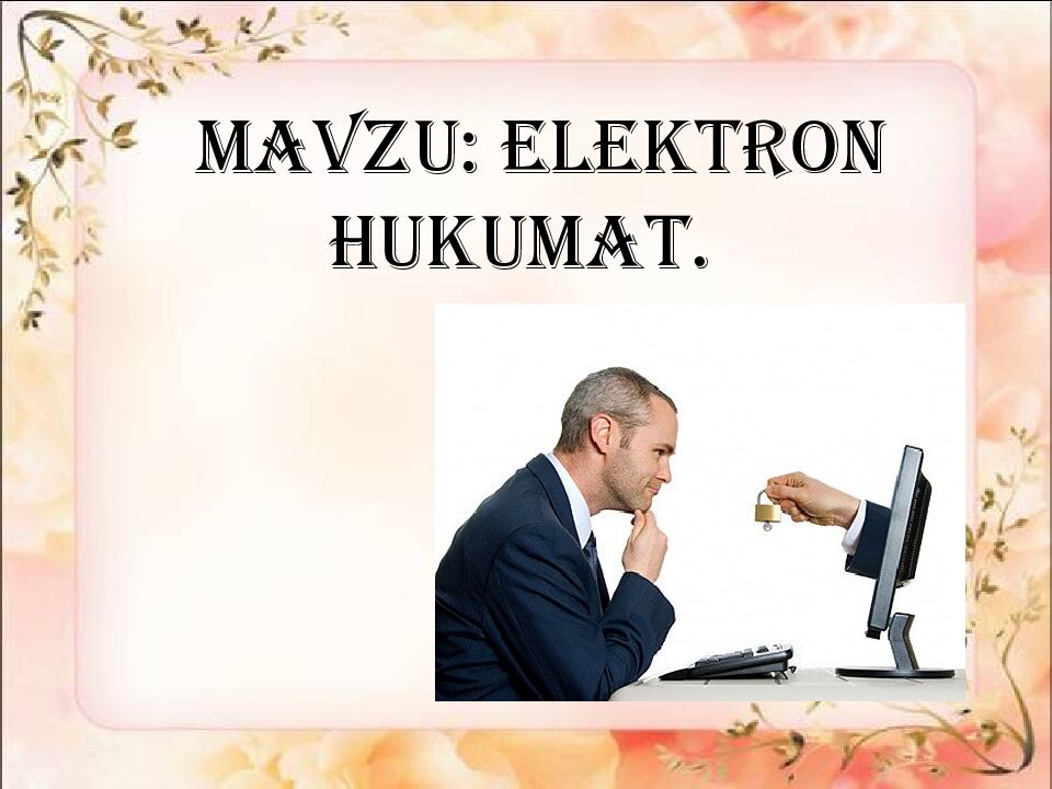 MAVZU: ELEKTRON HUKUMAT.