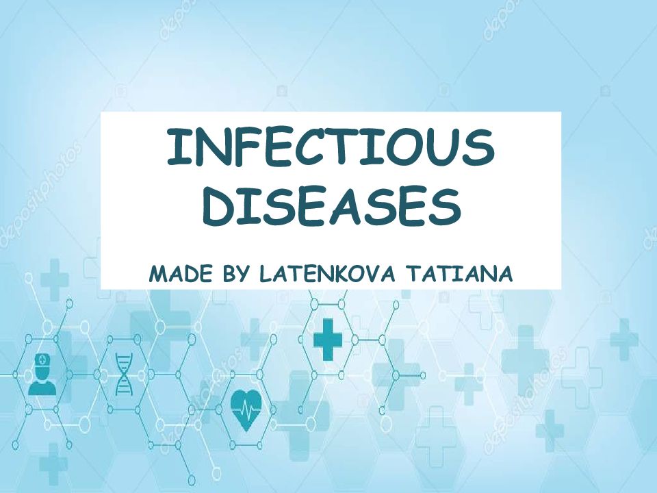 INFECTIOUS DISEASES MADE BY LATENKOVA TATIANA