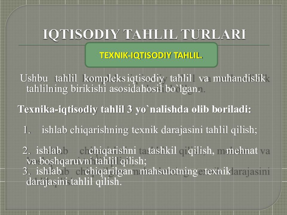 Ushbu tahlil komplеks iqtisodiy tahlil va muhandislik tahlilning birikishi asosida hosil bo`lgan.