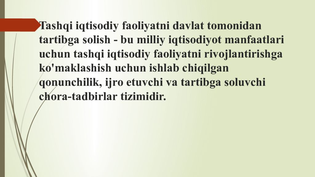 Т ashqi iqtisodiy faoliyatni davlat tomonidan tartibga solish Tashqi iqtisodiy faoliyatni davlat tomonidan tartibga solish - bu milliy iqtisodiyot manfaatlari uchun tashqi iqtisodiy faoliyatni rivojlantirishga
