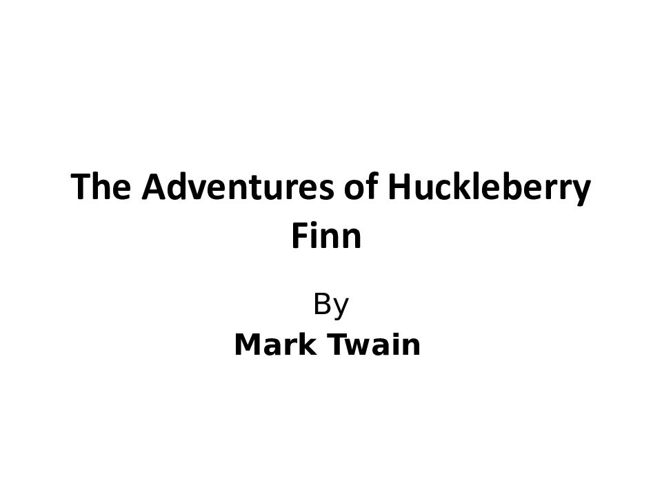 The Adventures of Huckleberry Finn
