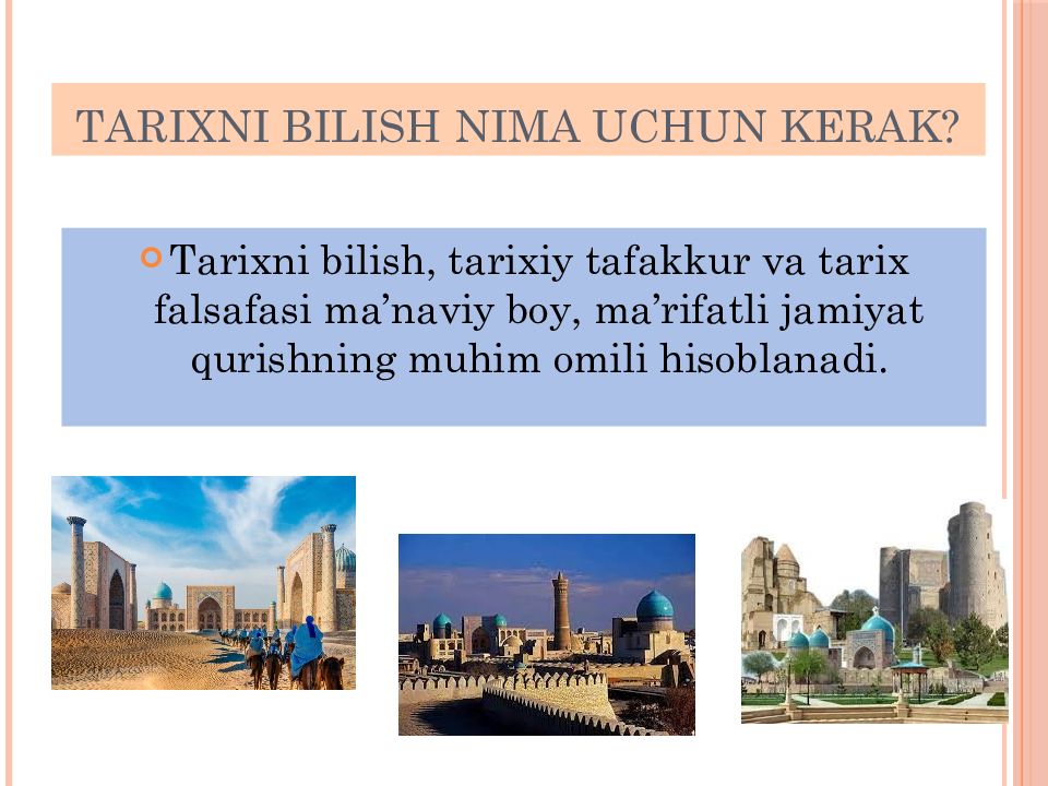 1-MAVZU.
KIRISH. O‘ZBEKISTONNING ENG YANGI TARIXI O‘QUV FANINING PREDMETI, TARIXNI BILISH NIMA UCHUN KERAK?