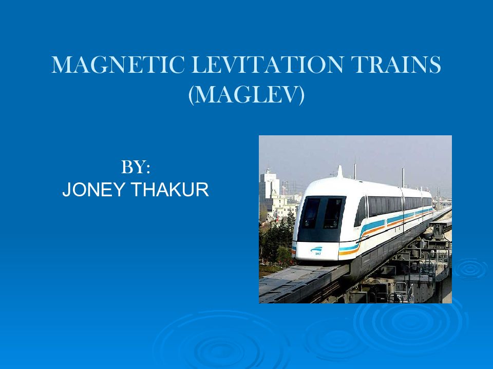 MAGNETIC LEVITATION TRAINS (MAGLEV)