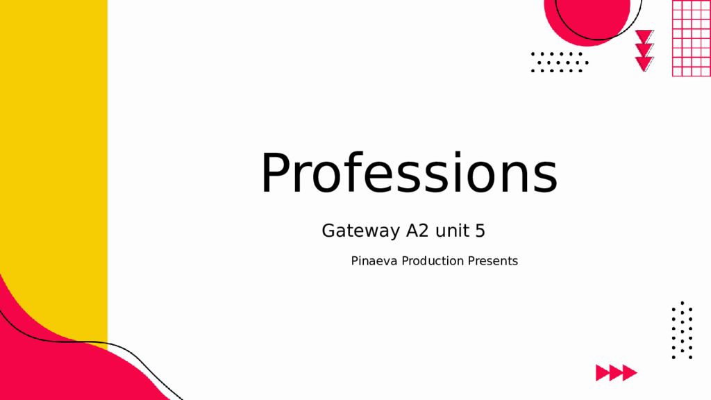 Professions Gateway A2 unit 5 Pinaeva Production Presents