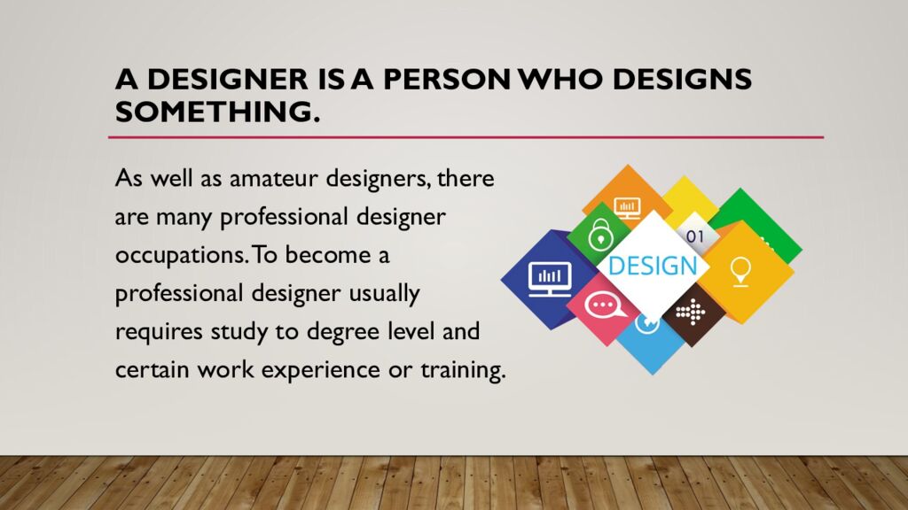 A designer is a person who designs something.