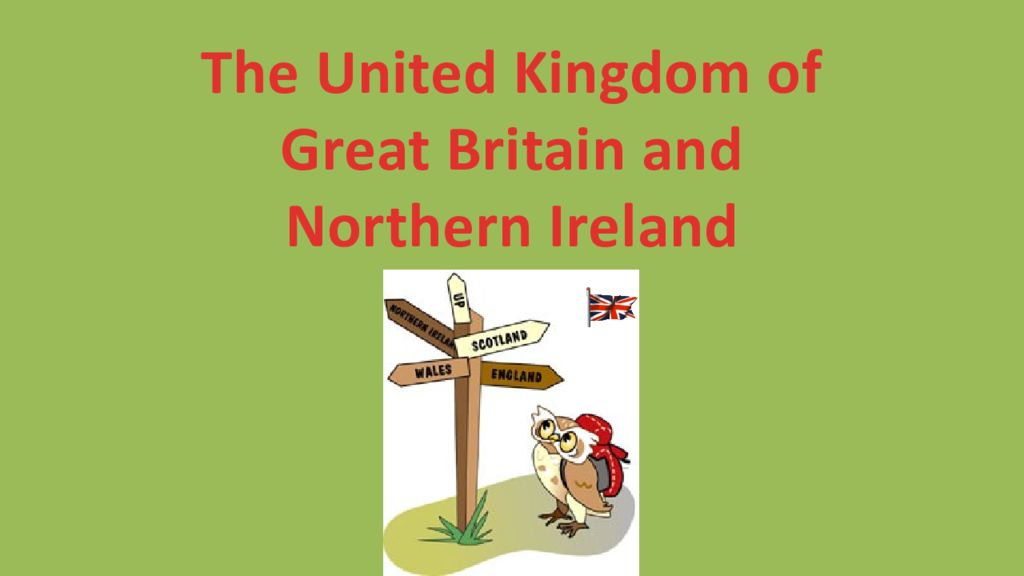 The United Kingdom of Great Britain and Northern Ireland