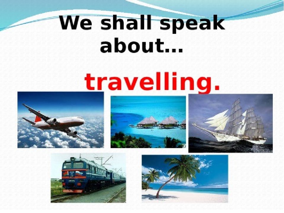 Text about travelling. Презентация на тему travelling. Тема путешествия на английском. Travelling на английском. Путешествия тема по английскому.