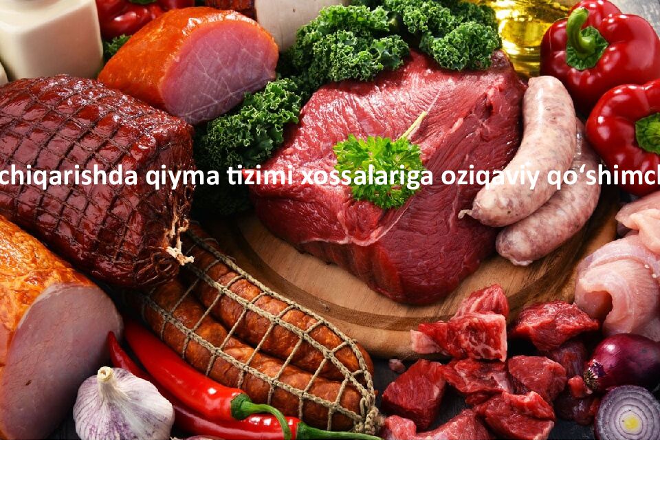 Go‘sht mahsulotlari ishlab chiqarishda qiyma tizimi xossalariga oziqaviy
