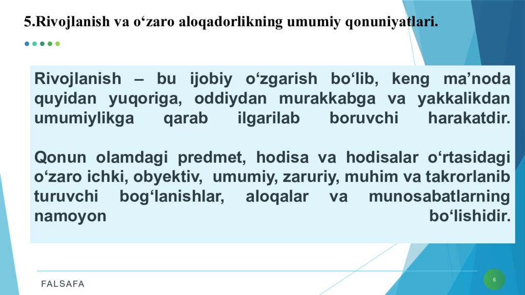 Rivojlanish – bu ijobiy о‘zgarish bо‘lib, keng ma’noda quyidan yuqoriga, oddiydan murakkabga va yakkalikdan umumiylikga qarab ilgarilab boruvchi harakatdir.