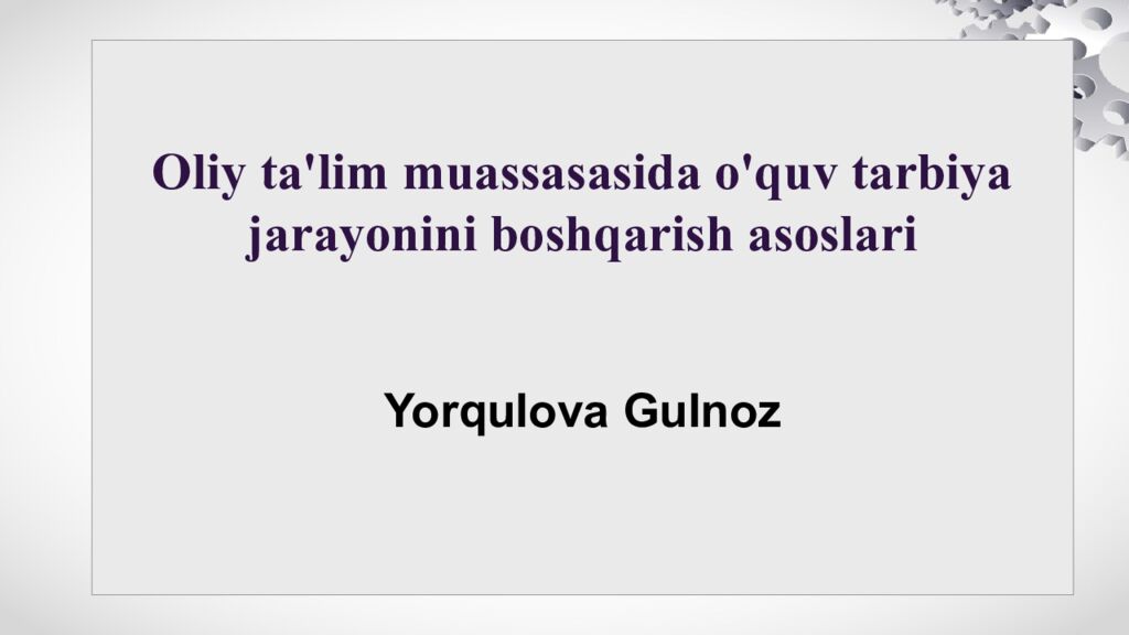 Oliy ta'lim muassasasida o'quv tarbiya jarayonini boshqarish asoslari Yorqulova Gulnoz