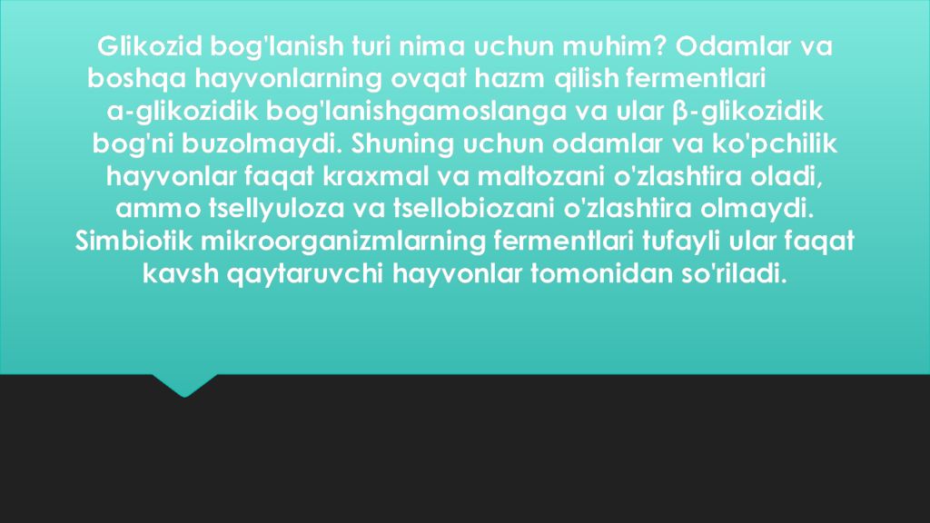 Disaxaridlarning siklotautoizomeriyasi Glikozid bog'lanish turi nima uchun muhim ? Odamlar va boshqa hayvonlarning ovqat hazm qilish fermentlari α - glikozidik bog'lanishgamoslanga va ular β -