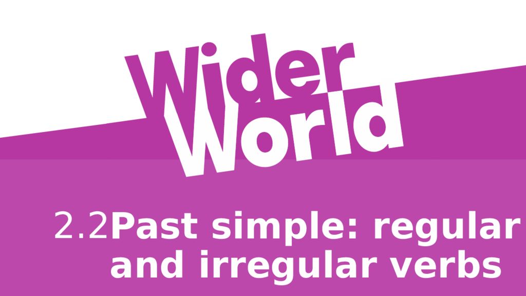 Past simple : regular and irregular verbs 2.2