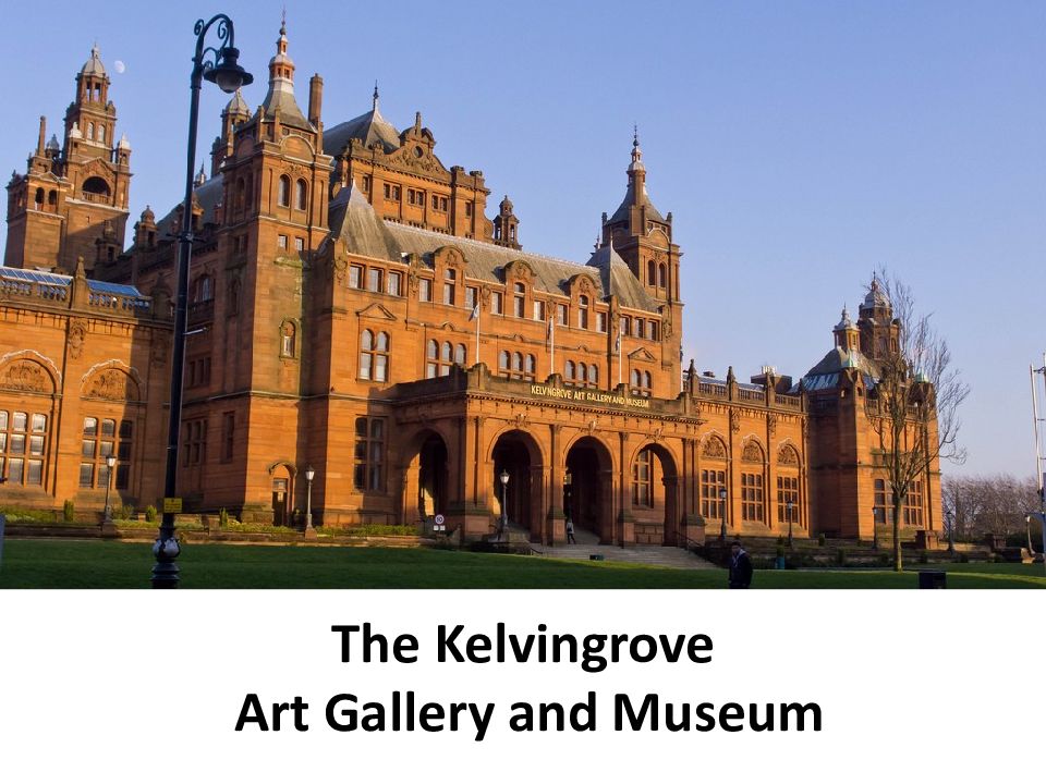 The  Kelvingrove Art Gallery and Museum
