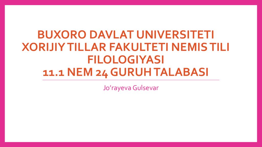 Buxoro davlat universiteti Xorijiy tillar fakulteti Nemis tili filologiyasi 11.1 Nem 24 guruh talabasi