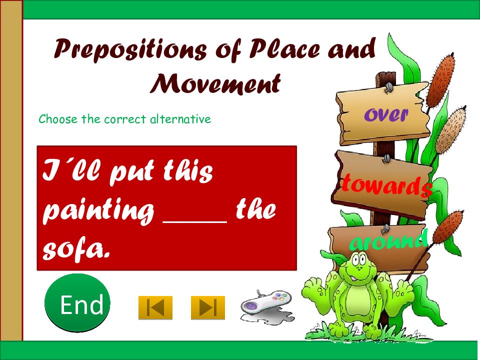 Choose the correct alternative. Prepositions of place and Movement.