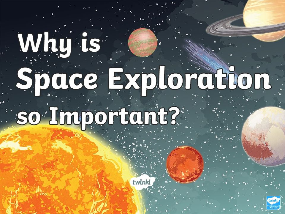 why is space exploration important 1 — копия