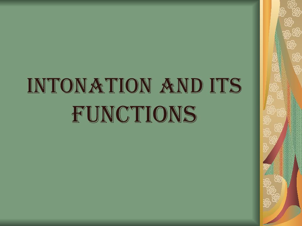 INTONATION And ITS FUNCTIONS