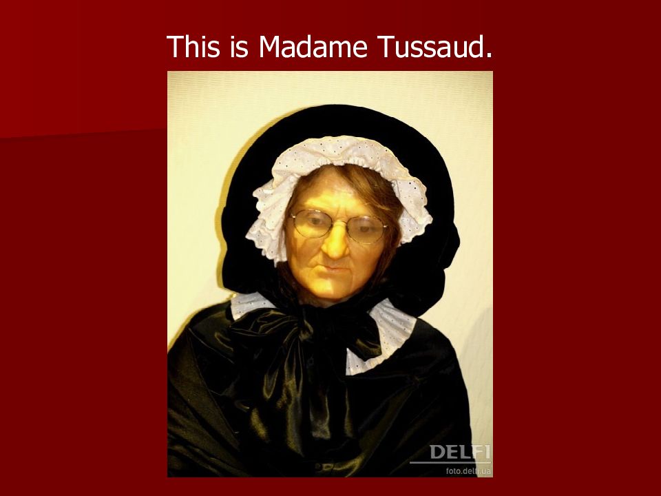 Презентация madame tussauds