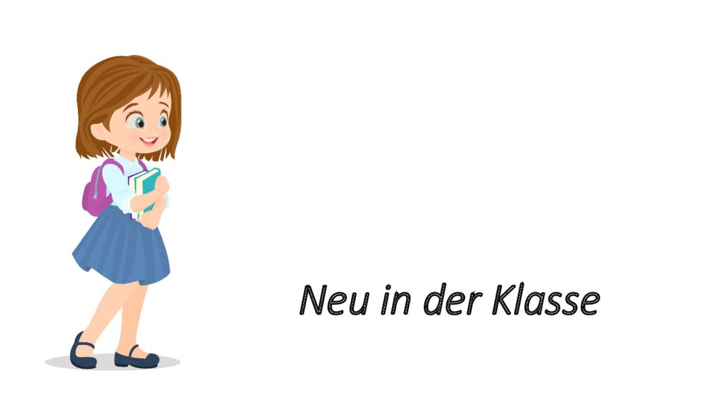 Neu in der Klasse