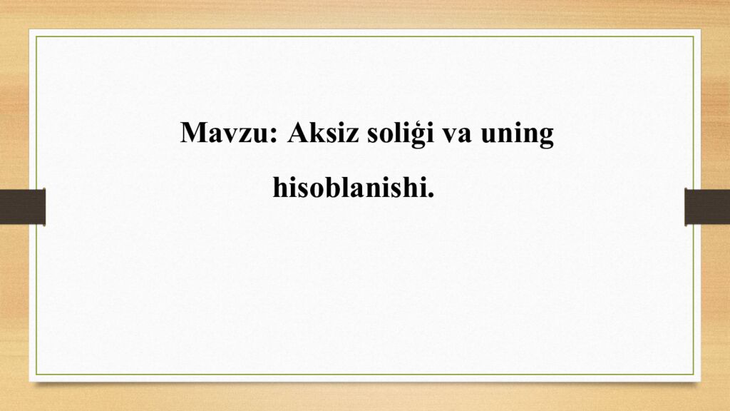Mavzu : Aksiz soliģi va uning hisoblanishi