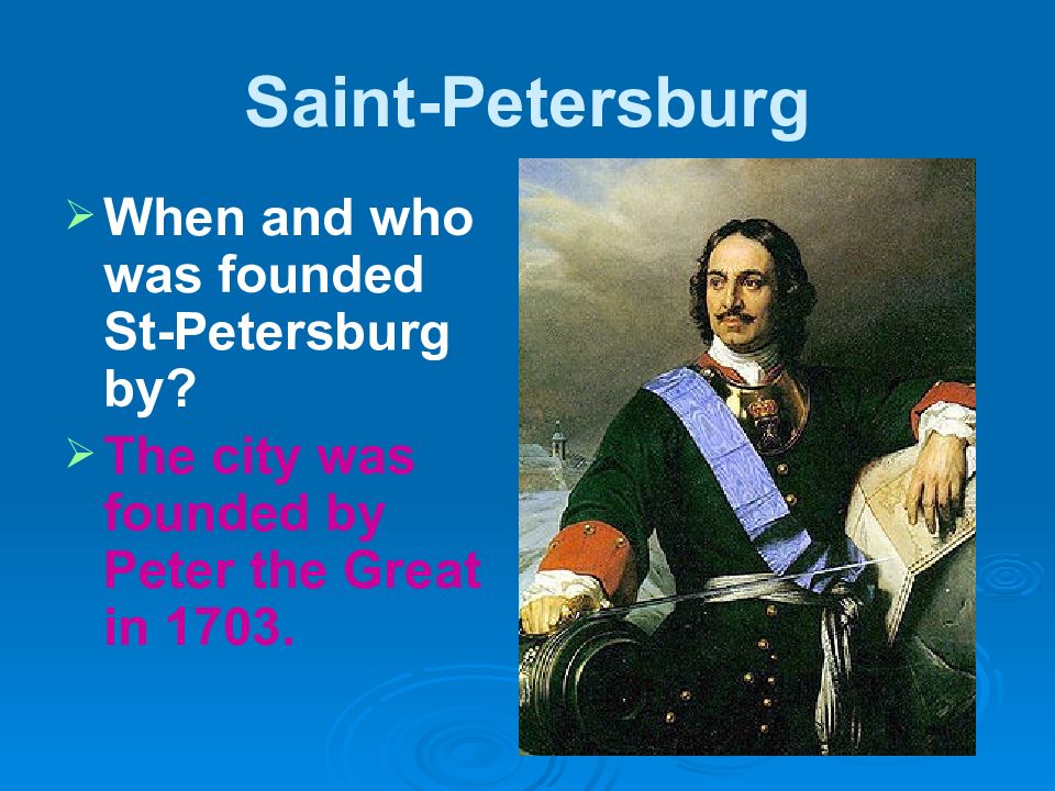 Was founded. Peter the great St. Petersburg in 1703. Peter the great проект на английском. Презентация урок Peter the great. Peter the great founded Saint.