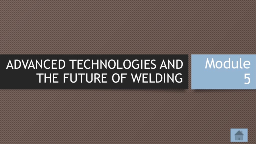 ADVANCED TECHNOLOGIES AND THE FUTURE OF WELDING