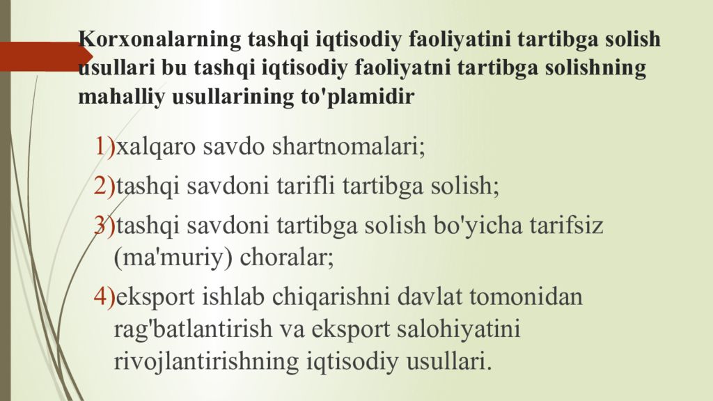 Т ashqi iqtisodiy faoliyatni davlat tomonidan tartibga solish Korxonalarning tashqi iqtisodiy faoliyatini tartibga solish usullari bu tashqi iqtisodiy faoliyatni tartibga solishning mahalliy usullarining to'plamidir