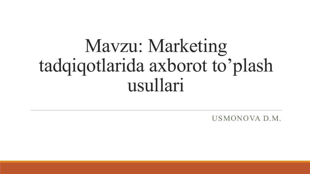 Mavzu : Marketing tadqiqotlarida axborot to’plash usullari