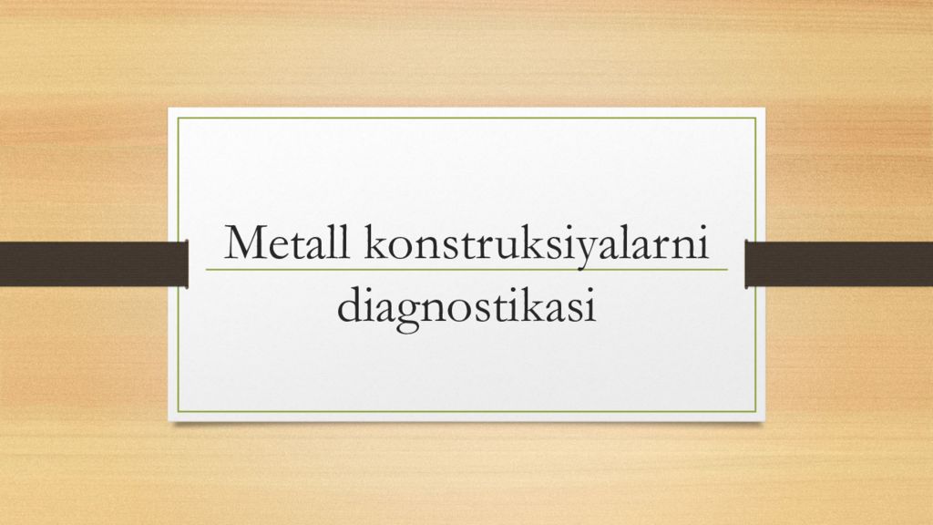 Metall konstruksiyalarni diagnostikasi