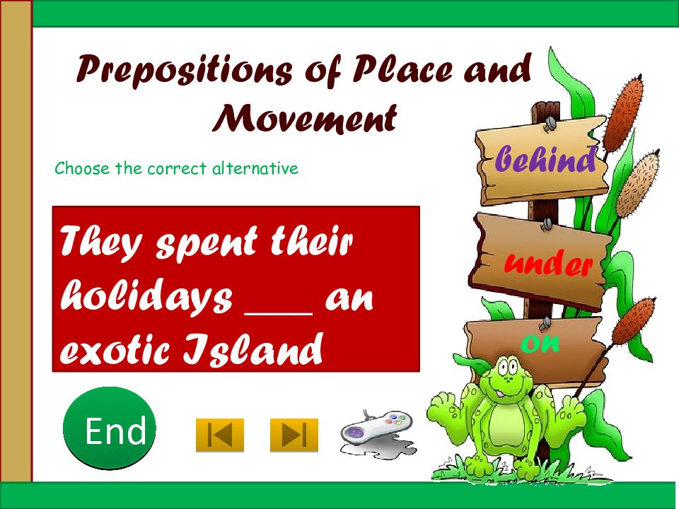 Choose the correct alternative. Prepositions of place and Movement.