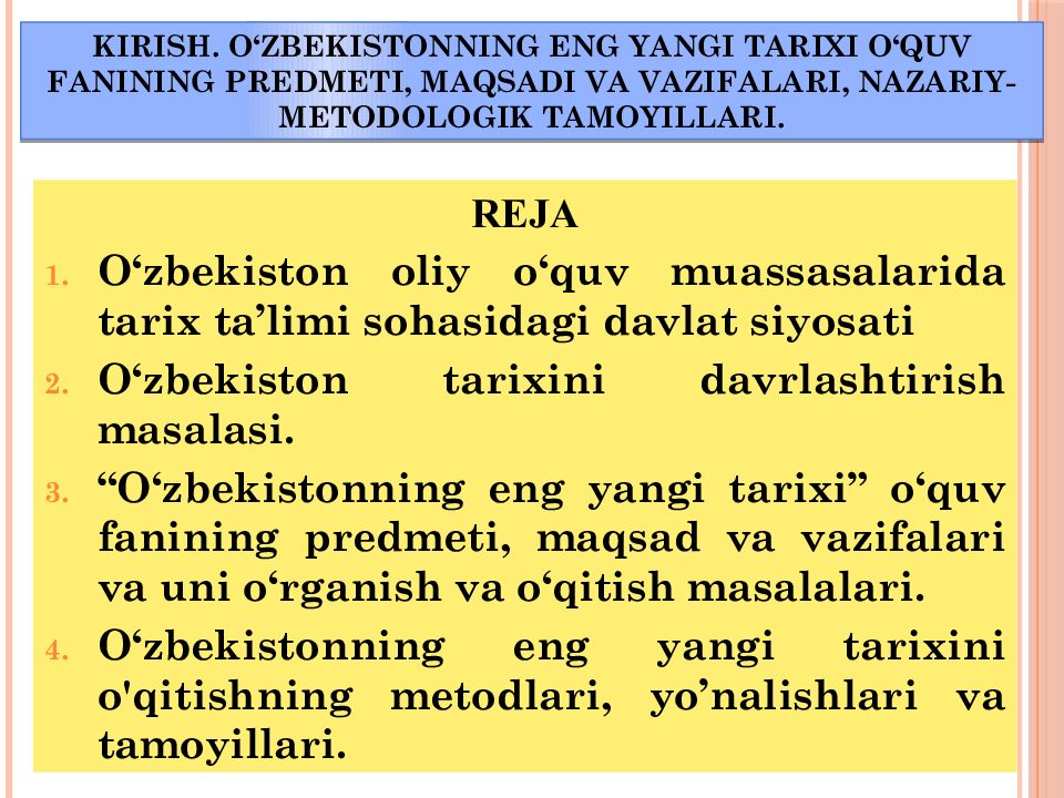 1-MAVZU.
KIRISH. O‘ZBEKISTONNING ENG YANGI TARIXI O‘QUV FANINING PREDMETI, 1-MAVZU. KIRISH. O‘ZBEKISTONNING ENG YANGI TARIXI O‘QUV FANINING PREDMETI,