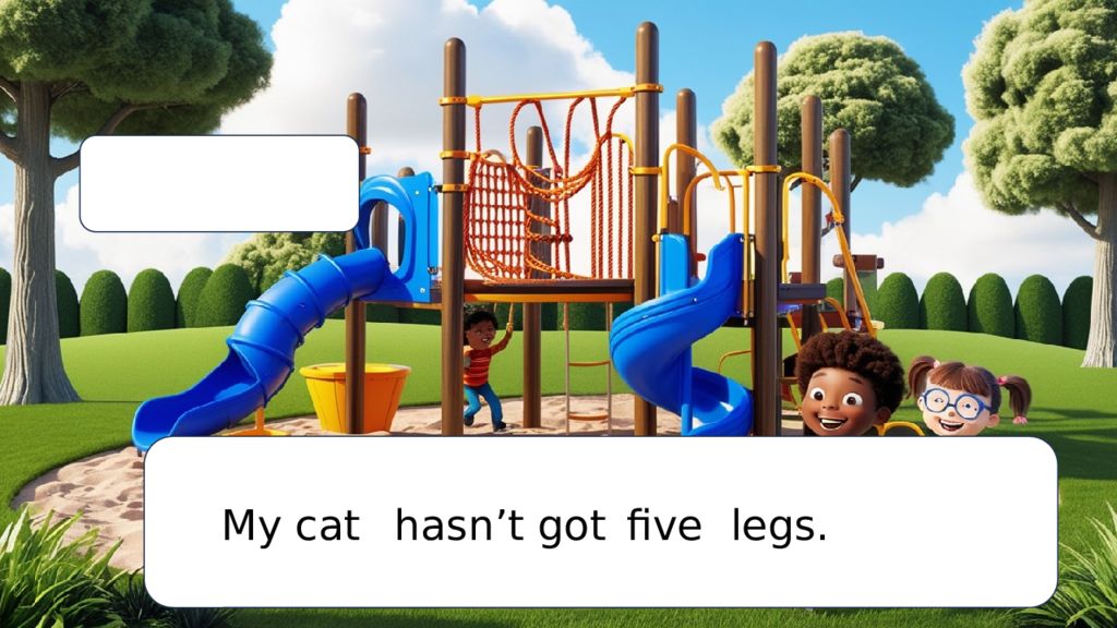 Hello! I am Jenny. I am eight.
Let’s learn have got / has got.
What’s your name Hello! I am Jenny. I am eight. Let’s learn have got / has got. What’s your name