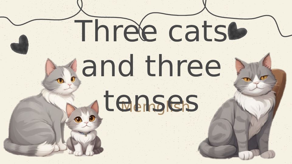 Three cats and three tenses