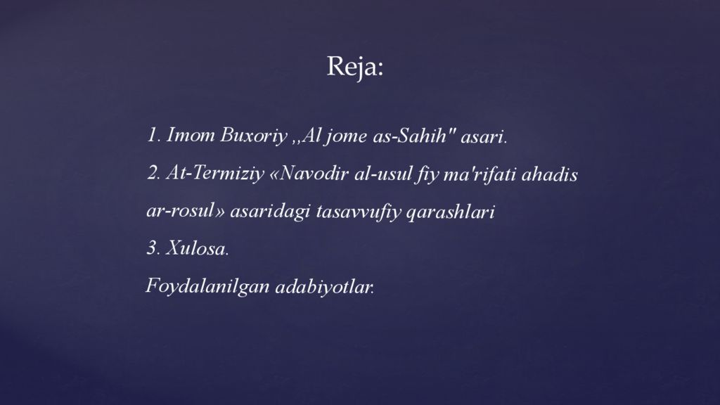 Hadisshunoslik va mashhur muhaddislar 1. Imom Buxoriy,,Al jome as- Sahih " asari. 2. At- Termiziy « Navodir al-usul fiy ma'rifati ahadis ar-rosul » asaridagi tasavvufiy qarashlari 3. Xulosa.