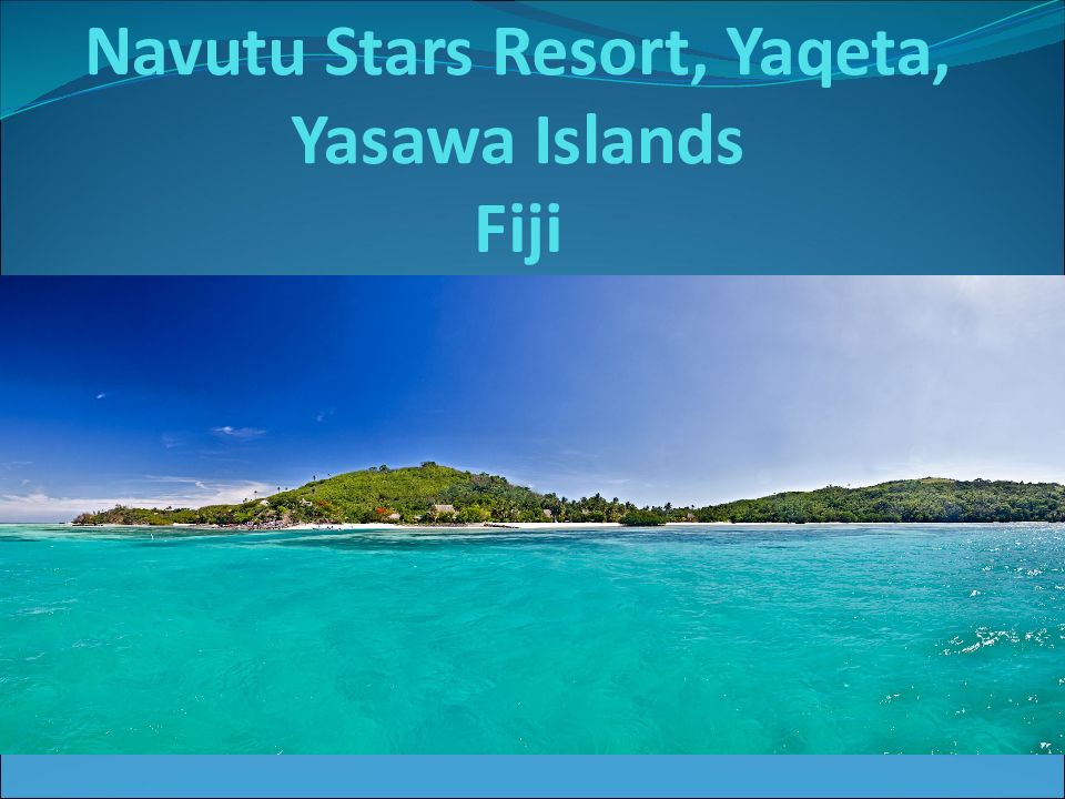 Navutu Stars Resort, Yaqeta, Yasawa Islands Fiji