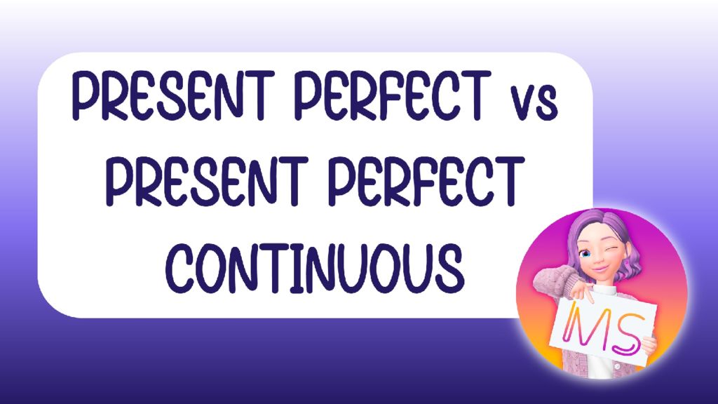 Present Perfect vs Present Perfect Continuous #1