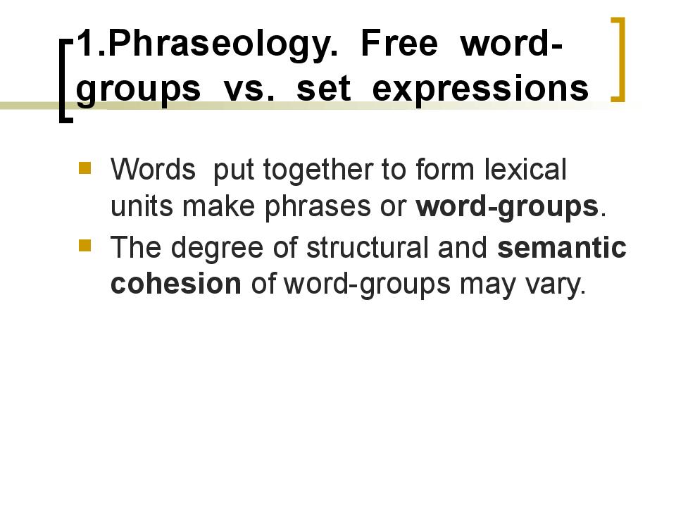 Grouping words. Phraseological Word-Groups. Free Word Groups examples. Phraseology examples. Word Group. Phraseology.